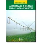 A irrigação e a relação solo-planta-atmosfera
