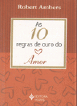 AS 10 REGRAS DE OURO DO AMOR