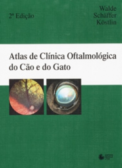 ATLAS DE CLÍNICA OFTALMOLÓGICA DO CÃO E DO GATO