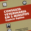CONSULTA VETERINÁRIA EM 5 MINUTOS - Espécie Equina