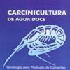 CARCINICULTURA DE ÁGUA DOCE
