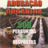 ADUBAÇÃO ORGÂNICA - 500 PERGUNTAS E RESPOSTAS