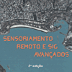 Sensoriamento Remoto e SIG Avançados 2ª Edição