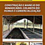 CONSTRUÇÃO E MANEJO DO MINHOCÁRIO, COLHEITA DO HÚMUS E COMERCIALIZAÇÃO