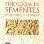 FISIOLOGIA DE SEMENTES DE PLANTAS CULTIVADAS