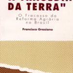 A TRAGÉDIA DA TERRA - O FRACASSO DA REFORMA AGRÁRIA NO BRASIL