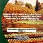 AVALIAÇÃO DE IMPACTOS AMBIENTAIS EM PROJETOS DE DESENVOLVIMENTO TECNOLÓGICO AGROPECUÁRIO II