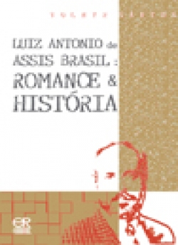 Luiz Antonio de Assis Brasil: Romance & História
