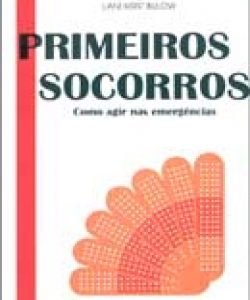 Primeiros Socorros - Como agir nas Emergências