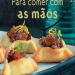 PARA COMER COM AS MÃOS