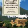 Avaliação Ambiental de Processos Industriais 4ª Edição