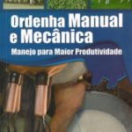 Ordenha Manual e Mecânica: Manejo para Maior Produtividade