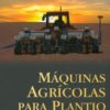 Máquinas Agrícolas para Plantio