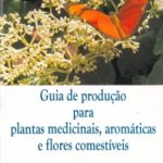 Guia de Produção para Plantas Medicinais, Aromáticas e Flores Comestíveis