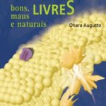 RADICAIS LIVRES: BONS, MAUS E NATURAIS