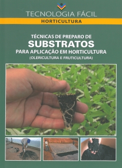 Técnicas de Preparo de Substratos para Aplicação em Horticultura (Olericultura e Fruticultura)