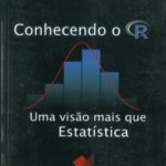 Conhecendo o R Uma visão mais que Estatística