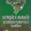 Nutrição e Adubação de Espécies Florestais e Palmeiras