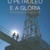 O Petróleo e a Glória