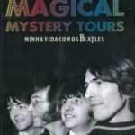 Magical Mystery Tours – Minha Vida com os Beatles