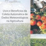 Usos e Benefícios da Coleta Automática de Dados Meteorológicos na Agricultura