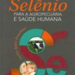 A Importância do Selênio para a Agropecuária e Saúde Humana