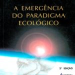 A Emergência do Paradigma Ecológico - Reflexões ético-filosóficas para o século XXI - 2ª Edição