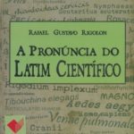 A Pronúncia do Latim Científico