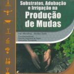 Substratos, Adubação e Irrigação na Produção de Mudas