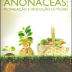 Anonáceas: Propagação e Produção de Mudas