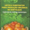 Leitos e Substratos para Produção de Hortaliças: Controle da murcha bacteriana