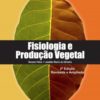 Fisiologia e Produção Vegetal 2ª Edição