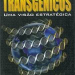 Transgênicos - Uma Visão Estratégica