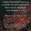 Modelo Animal Experimental Para o Estudo da Patogênese dos Vírus Dengue Sorotipos 1 e 2