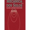 Mecânica dos Solos - Volume 1 - Conceitos e princípios fundamentais