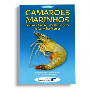 Camarões Marinhos: Reprodução, maturação e larvicultura