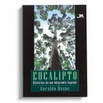 Eucalipto – história de um imigrante vegetal