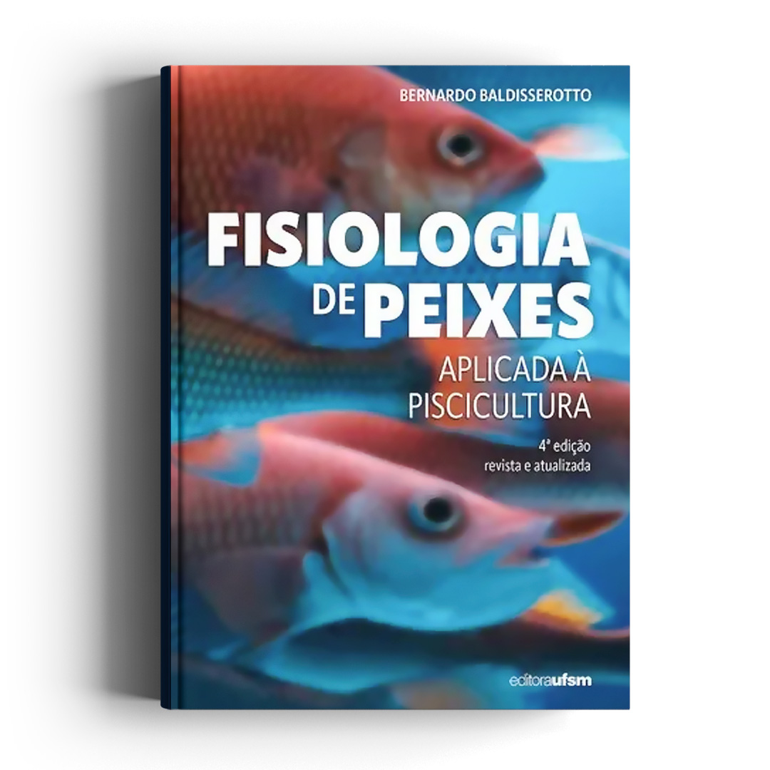 Fisiologia de Peixes Aplicada à Piscicultura 4a Edição - Revista e Atualizada