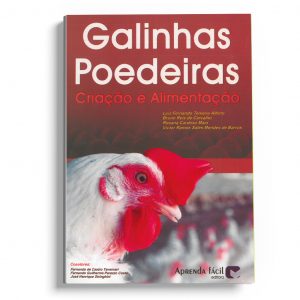 Galinhas Poedeiras - Criação e Alimentação