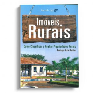 Imóveis Rurais - Como Classificar e Avaliar Propriedades Rurais