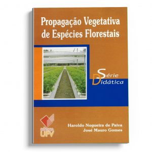 Propagação Vegetativa de Espécies Florestais - Série Didática