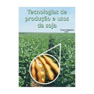 Tecnologias de Produção e Usos da Soja