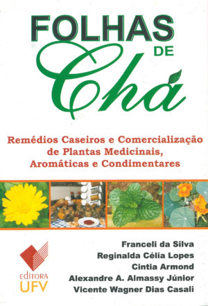 Folhas de Chá: Remédios Caseiros e Comercialização de Plantas Medicinais, Aromáticas e Condimentares-0
