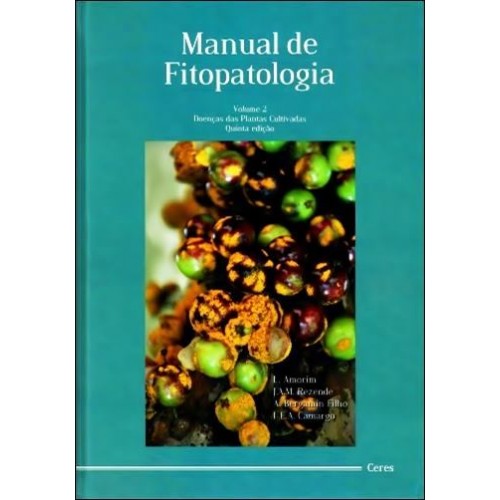 Manual de Fitopatologia: Doenças das Plantas Cultivadas – Vol 2 – 5ª Edição-0