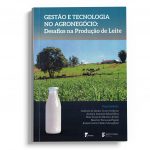 Gestão e Tecnologia na Agronegócio – desafios na produção de leite