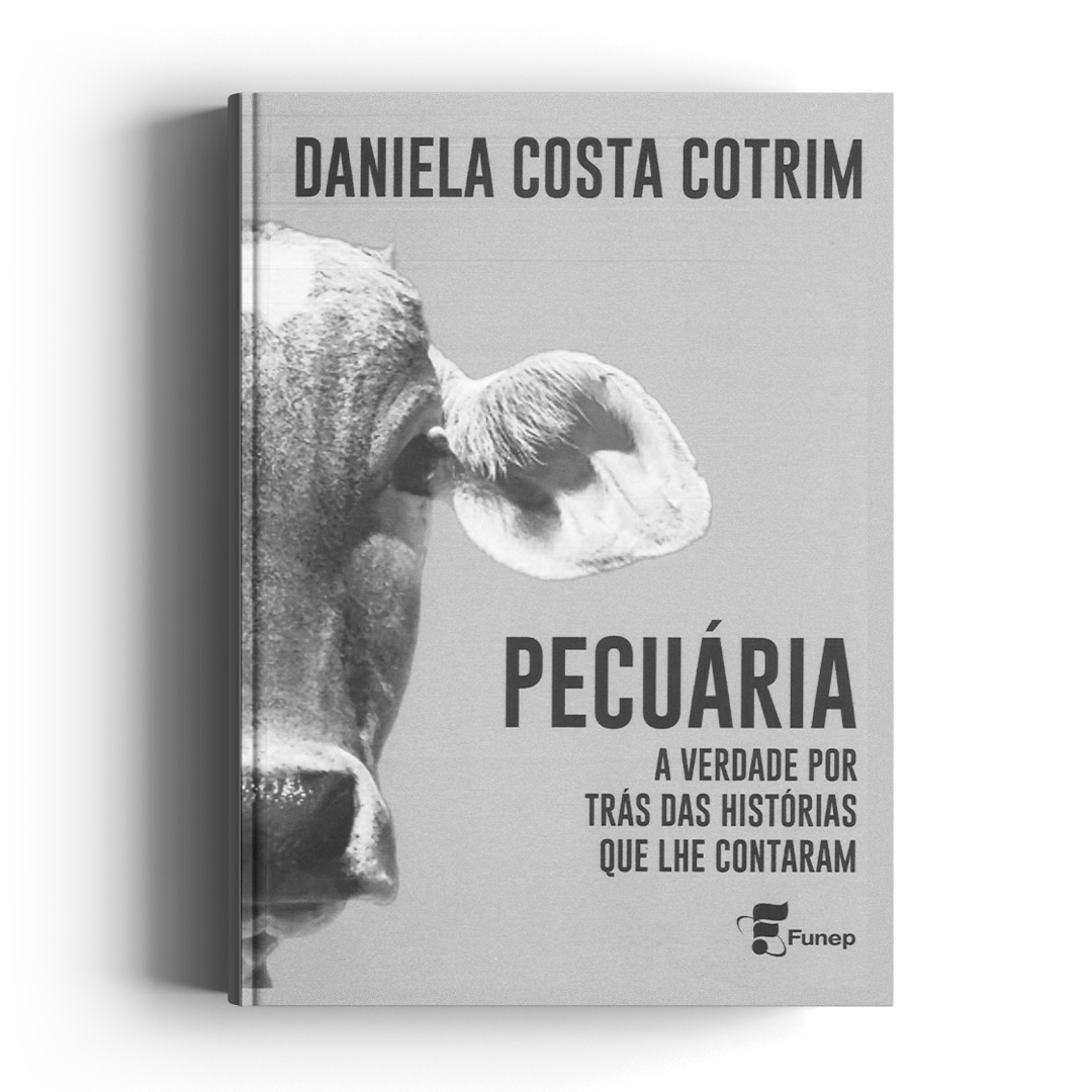 Pecuária a Verdade Por Trás das Histórias que Lhe Contaram