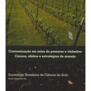 Contaminação em solos de pomares e vinhedos: Causas, efeitos e estratégias de manejo