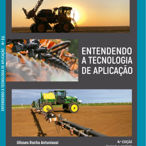 ENTENDENDO A TECNOLOGIA DE APLICACAO - 4ª EDICAO REVISADA E AMPLIADA