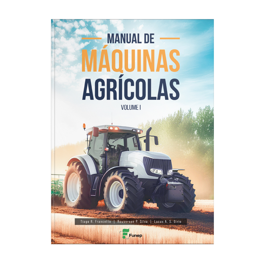 Manual de Máquinas Agrícolas Volume I